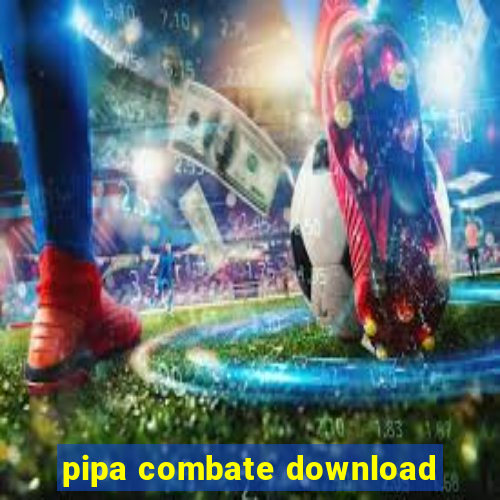 pipa combate download